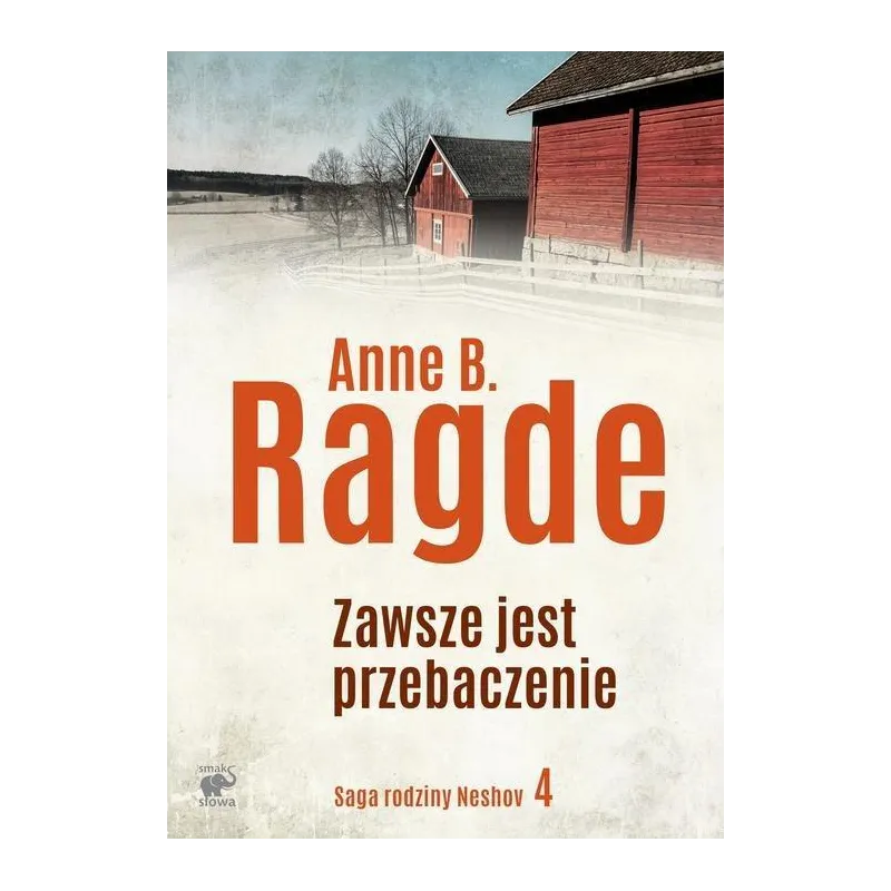 ZAWSZE JEST PRZEBACZENIE SAGA RODZINY NESHOV 4 Anne Ragde - Smak Słowa