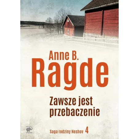 ZAWSZE JEST PRZEBACZENIE SAGA RODZINY NESHOV 4 Anne Ragde - Smak Słowa