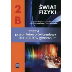 ŚWIAT FIZYKI 2B ZESZYT PRZEDMIOTOWO-ĆWICZENIOWY - WSiP
