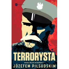 TERRORYSTA WYWIAD RZEKA Z JÓZEFEM PIŁSUDSKIM Józef Piłsudski, Michał Wójcik - Wielka Litera