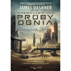 PRÓBY OGNIA WIĘZIEŃ LABIRYNTU 2 James Dashner - Papierowy księżyc