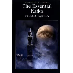 THE ESSENTIAL KAFKA Franz Kafka - Wordsworth