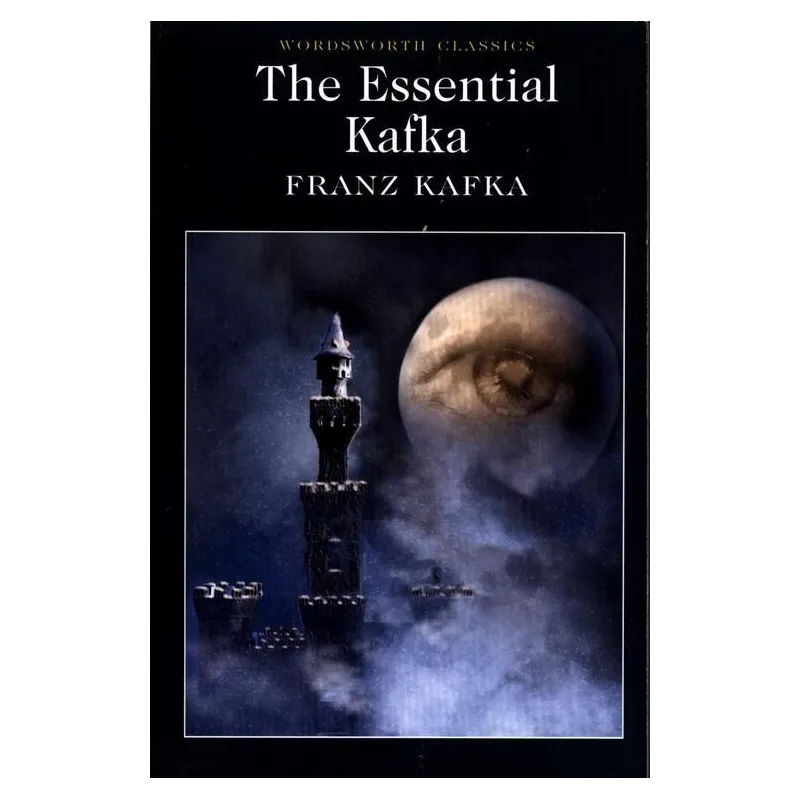 THE ESSENTIAL KAFKA Franz Kafka - Wordsworth