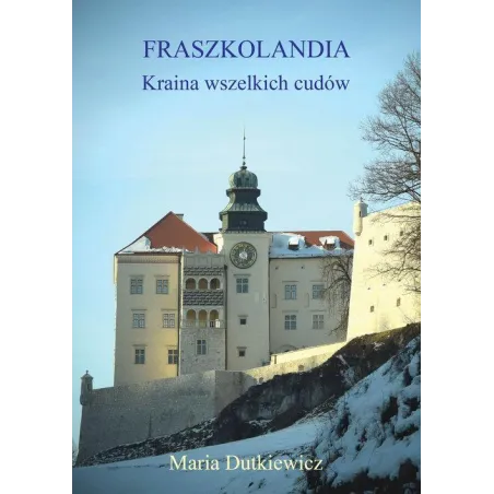 Fraszkolandia Kraina Wszelkich Cudów Fraszkolandia Kraina Wszelkich Cudów