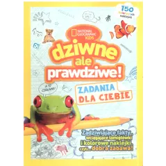 DZIWNE, ALE PRAWDZIWE! ZADANIA DLA CIEBIE NATIONAL GEOGRAPHIC KIDS - Olesiejuk