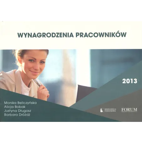 WYNAGRODZENIA PRACOWNIKÓW Alicja Bobak, Monika Beliczyńska, Barbara Dróżdż - Forum Doradców Podatkowych