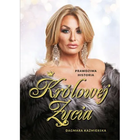 PRAWDZIWA HISTORIA KRÓLOWEJ ŻYCIA Dagmara Kaźmierska - Espr