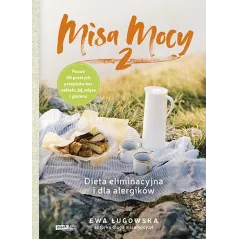 MISA MOCY 2 DIETA ELIMINACYJNA I DLA ALERGIKÓW Ewa Ługowska - Znak Literanova