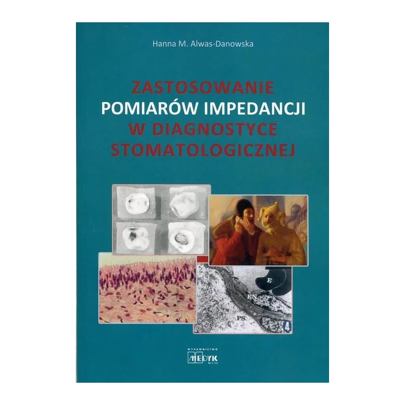 ZASTOSOWANIE POMIARÓW IMPEDANCJI W DIAGNOSTYCE STOMATOLOGICZNEJ Hanna Alwas-Danowska - Medyk