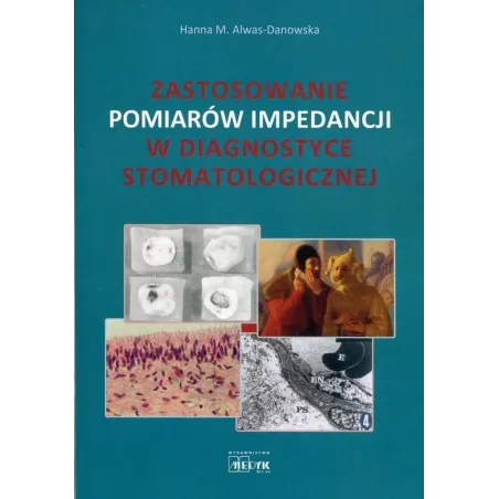 ZASTOSOWANIE POMIARÓW IMPEDANCJI W DIAGNOSTYCE STOMATOLOGICZNEJ Hanna Alwas-Danowska - Medyk