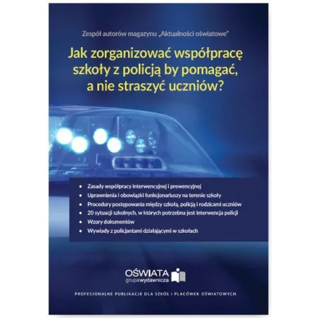 JAK ZORGANIZOWAĆ WSPÓŁPRACĘ SZKOŁY Z POLICJĄ, BY POMAGAĆ, A NIE STRASZYĆ UCZNIÓW? Małgorzata Celuch - Wiedza i Prak...