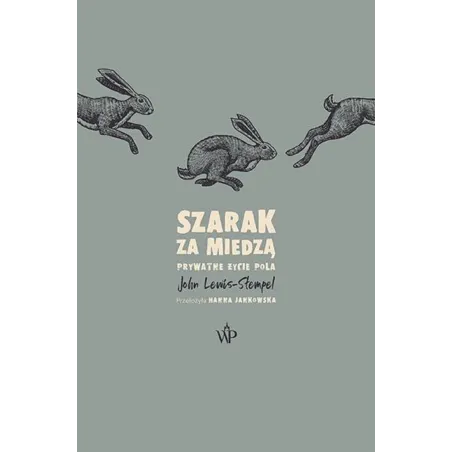 SZARAK ZA MIEDZĄ. PRYWATNE ŻYCIE POLA John Lewis-Stempel