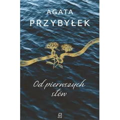 OD PIERWSZYCH SŁÓW Agata Przybyłek - Czwarta Strona