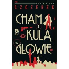 CHAM Z KULĄ W GŁOWIE Ziemowit Szczerek - Znak