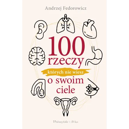 100 Rzeczy, Których Nie Wiesz O Swoim Ciele
