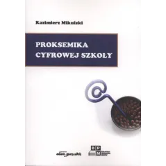PROKSEMIKA CYFROWEJ SZKOŁY Kazimierz Mikulski - Adam Marszałek