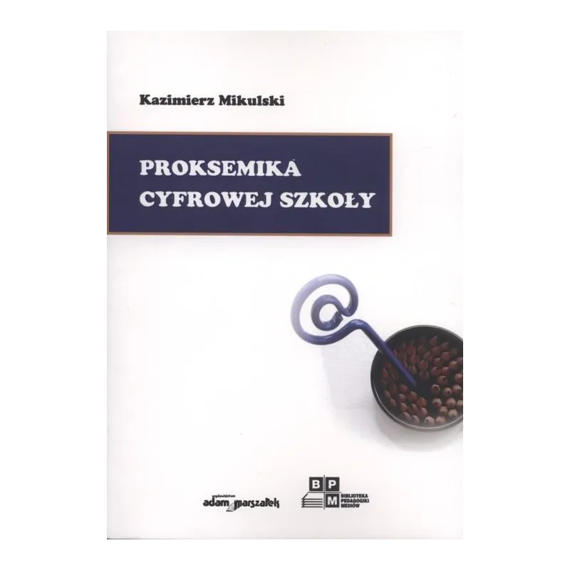 PROKSEMIKA CYFROWEJ SZKOŁY Kazimierz Mikulski - Adam Marszałek