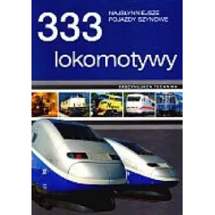 333 LOKOMOTYWY NAJSŁYNNIEJSZE POJAZDY SZYNOWE Torsten Berndt, Klaus Eckert - Olesiejuk