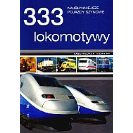 333 LOKOMOTYWY NAJSŁYNNIEJSZE POJAZDY SZYNOWE Torsten Berndt, Klaus Eckert - Olesiejuk