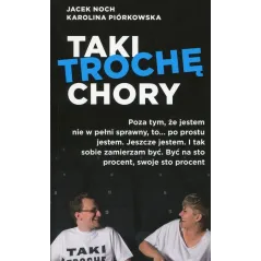 TAKI TROCHĘ CHORY Jacek Noch, Karolina Piórkowska