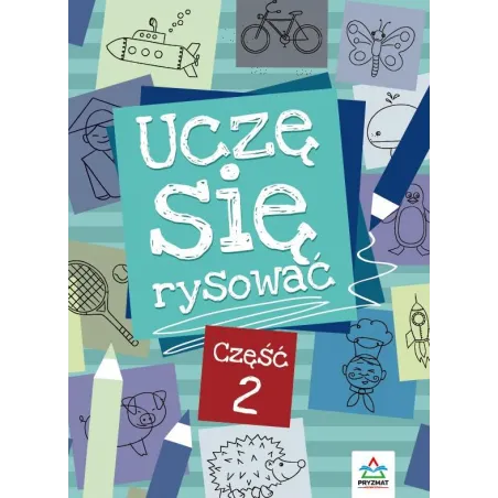 UCZĘ SIĘ RYSOWAĆ 2 Mateusz Rusin - Wydawnictwo Pryzmat