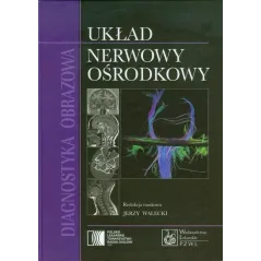 DIAGNOSTYKA OBRAZOWA UKŁAD NERWOWY OŚRODKOWY Jerzy Walecki - Wydawnictwo Lekarskie PZWL