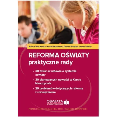 REFORMA OŚWIATY PRAKTYCZNE RADY Dariusz Skrzyński, Bożena Winczewska, Wanda Pakulniewicz - Wiedza i Praktyka