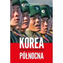 KOREA PÓŁNOCNA. TAJNA MISJA W KRAJU WIELKIEGO BLEFU John Sweeney - Muza