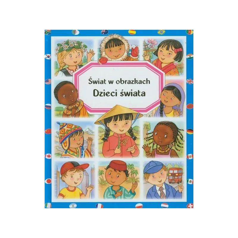DZIECI ŚWIATA ŚWIAT W OBRAZKACH Emilie Beaumont, Marie-Renee Guilloret - Olesiejuk