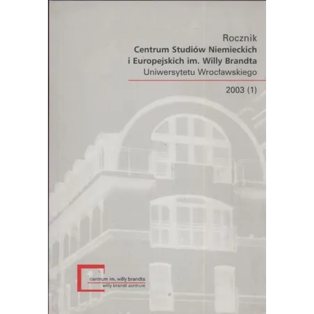 Rocznik Centrum Studiów Niemieckich I Europejskich Im. Willy Brandta Rocznik Centrum Studiów Niemieckich I Europejskich Im. Willy Brandta
