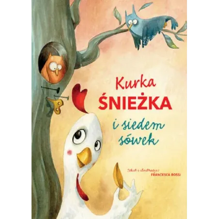 KURKA ŚNIEŻKA I SIEDEM SÓWEK Francesca Rossi - Olesiejuk