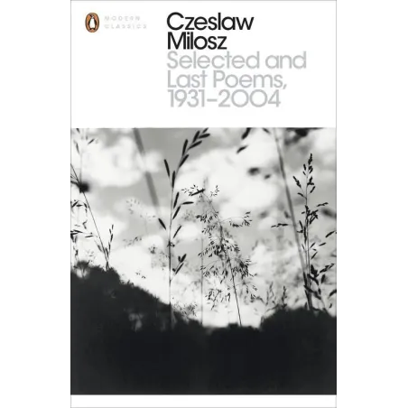 SELECTED AND LAST POEMS 1931-2004 Czesław Miłosz - Penguin Books