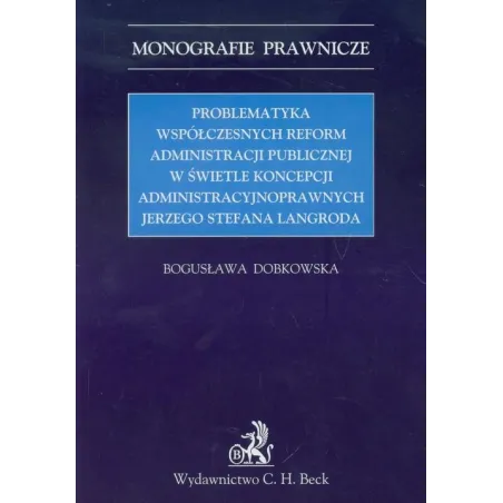 Problemtyka Współczesnych Reform Administracji Publicznej W Świetle Koncepcji Administracyjnoprawnych Jerzego Stefana Langroda Problemtyka Współczesnych Reform Administracji Publicznej W Świetle Koncepcji Administracyjnoprawnych Jerzego Stefana Langroda