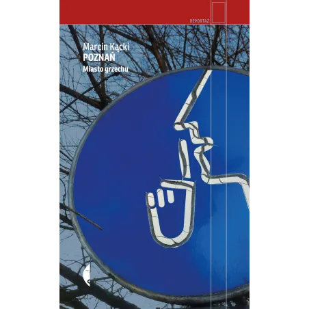 POZNAŃ MIASTO GRZECHU Marcin Kącki - Czarne