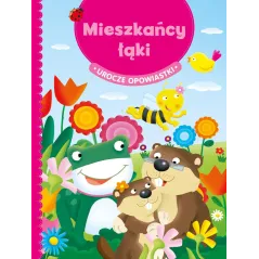 MIESZKAŃCY ŁĄKI UROCZE OPOWIASTKI Greta Cencetti, Emanuela Carletti - Olesiejuk