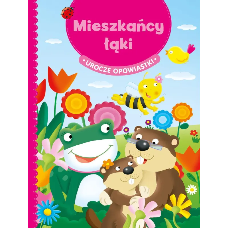 MIESZKAŃCY ŁĄKI UROCZE OPOWIASTKI Greta Cencetti, Emanuela Carletti - Olesiejuk