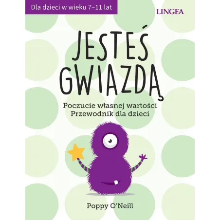 Jesteś Gwiazdą Poczucie Własnej Wartości Przewodnik Dla Dzieci 7-11 Lat Jesteś Gwiazdą Poczucie Własnej Wartości Przewodnik Dla Dzieci 7-11 Lat