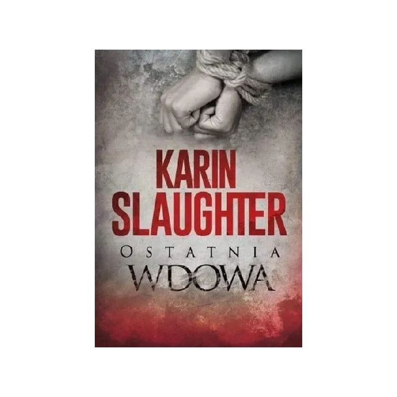 OSTATNIA WDOWA Karin Slaughter - HARPERCOLLINS