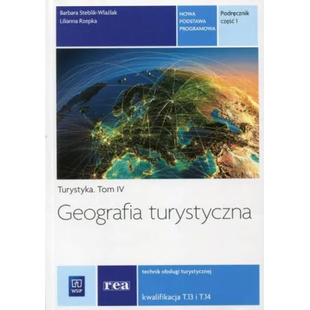 Geografia Podręcznik Turystyka Część 1 Technik Obsługi Turystycznej Kwalifikacja T.13 I T.14 Geografia Podręcznik Turystyka Część 1 Technik Obsługi Turystycznej Kwalifikacja T.13 I T.14