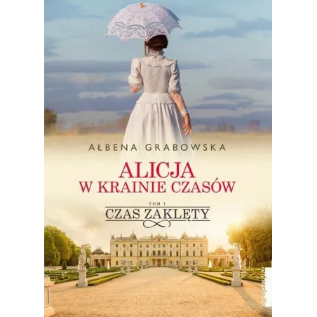 ALICJA W KRAINIE CZASÓW 1 CZAS ZAKLĘTY Ałbena Grabowska - Zwierciadlo