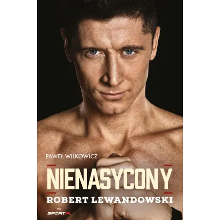 NIENASYCONY ROBERT LEWANDOWSKI - Agora
