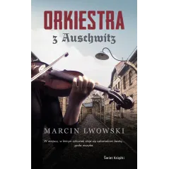 ORKIESTRA Z AUSCHWITZ Marcin Lwowski - Świat Książki