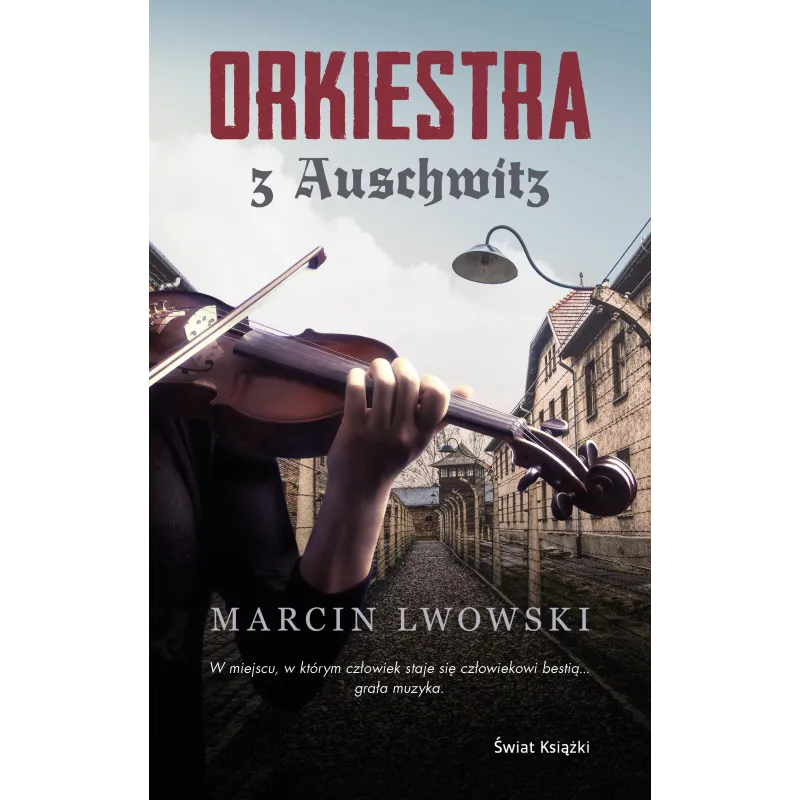 ORKIESTRA Z AUSCHWITZ Marcin Lwowski - Świat Książki