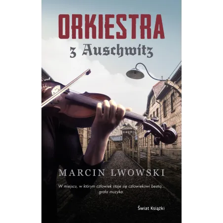 ORKIESTRA Z AUSCHWITZ Marcin Lwowski - Świat Książki