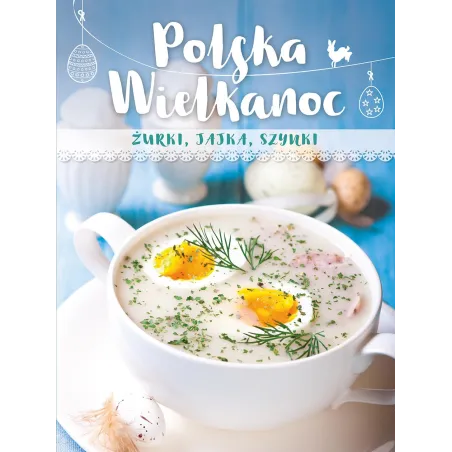 Polska Wielkanoc Żurki Jajka Szynki Polska Wielkanoc Żurki Jajka Szynki