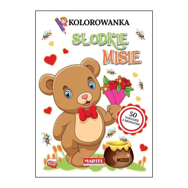 SŁODKIE MISIE KOLOROWANKA Z BROKATOWYMI NAKLEJKAMI Katarzyna Ratajszczak - Martel