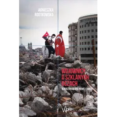 WOJOWNICY O SZKLANYCH OCZACH Agnieszka Rostkowska - Poznańskie