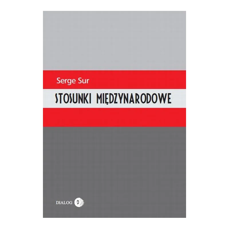 STOSUNKI MIĘDZYNARODOWE Serge Sur - Wydawnictwo Akademickie Dialog