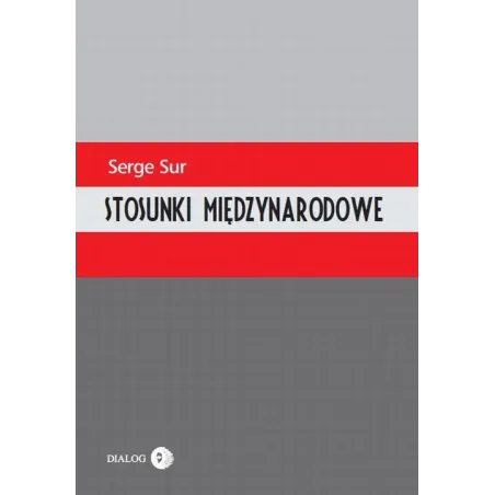 STOSUNKI MIĘDZYNARODOWE Serge Sur - Wydawnictwo Akademickie Dialog