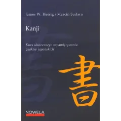 KANJI KURS SKUTECZNEGO ZAPAMIĘTYWANIA ZNAKÓW JAPOŃSKICH James W. Heisig, Marcin Sudara - Nowela